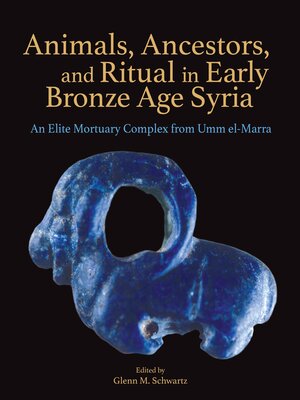 cover image of Animals, Ancestors, and Ritual in Early Bronze Age Syria